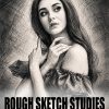 Rough Sketch Studies